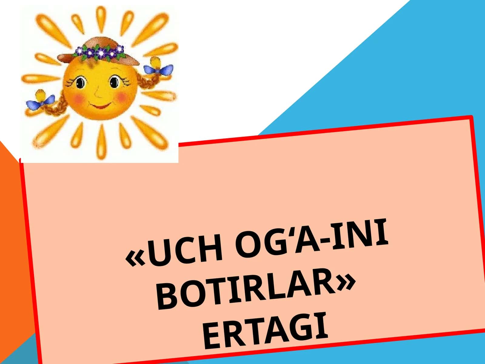 UCH OG‘A-INI BOTIRLAR 1