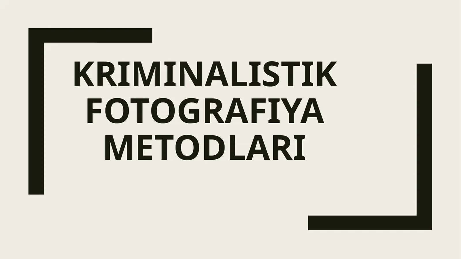 KRIMINALISTIK FOTOGRAFIYA METODLARI 1