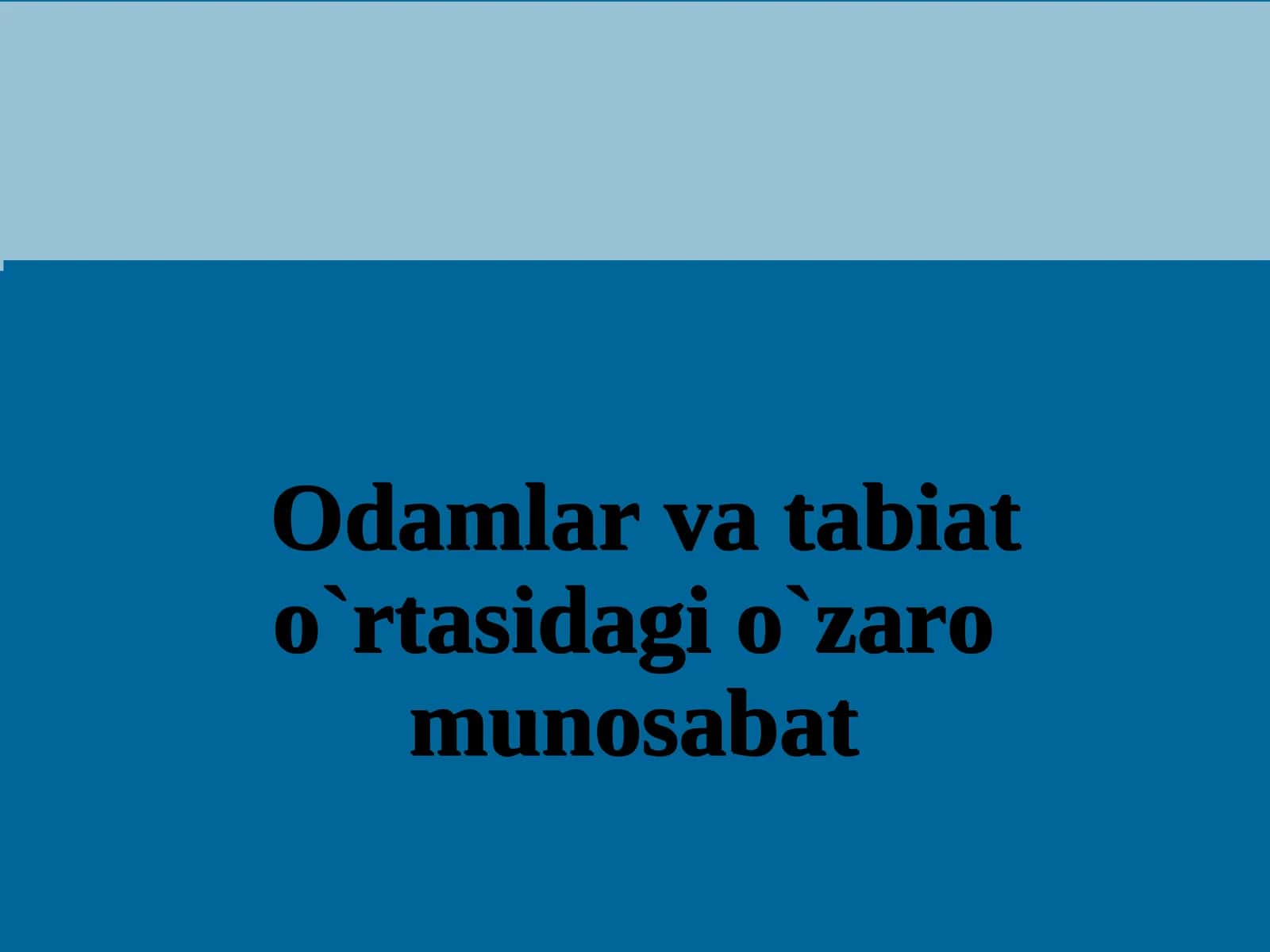 Odamlar va tabiat o`rtasidagi o`zaro munosabat 1