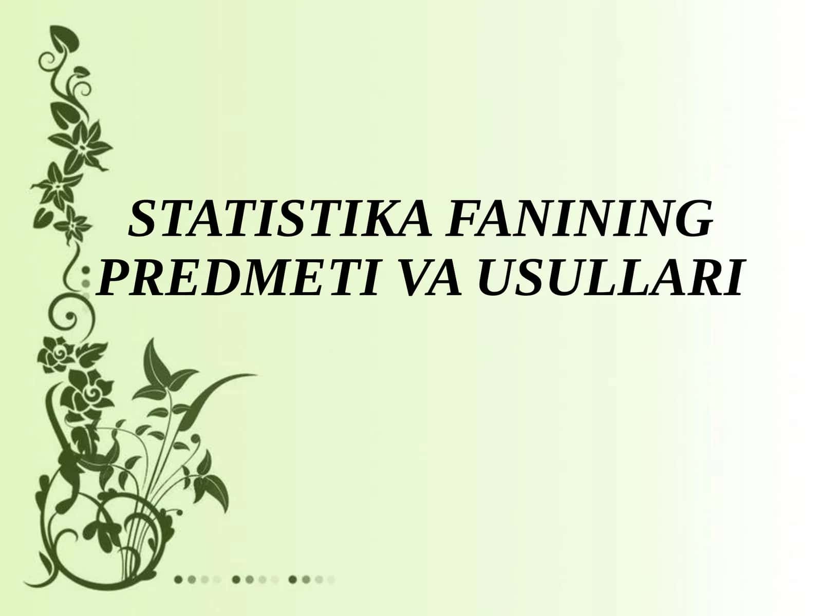 STATISTIKA FANINING PREDMETI VA USULLARI 1