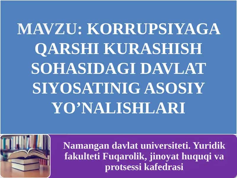 KORRUPSIYAGA QARSHI KURASHIHSOHASIDAGI DAVLAT SIYOSATINIG ASOSIY YO’NALISHLARI 1