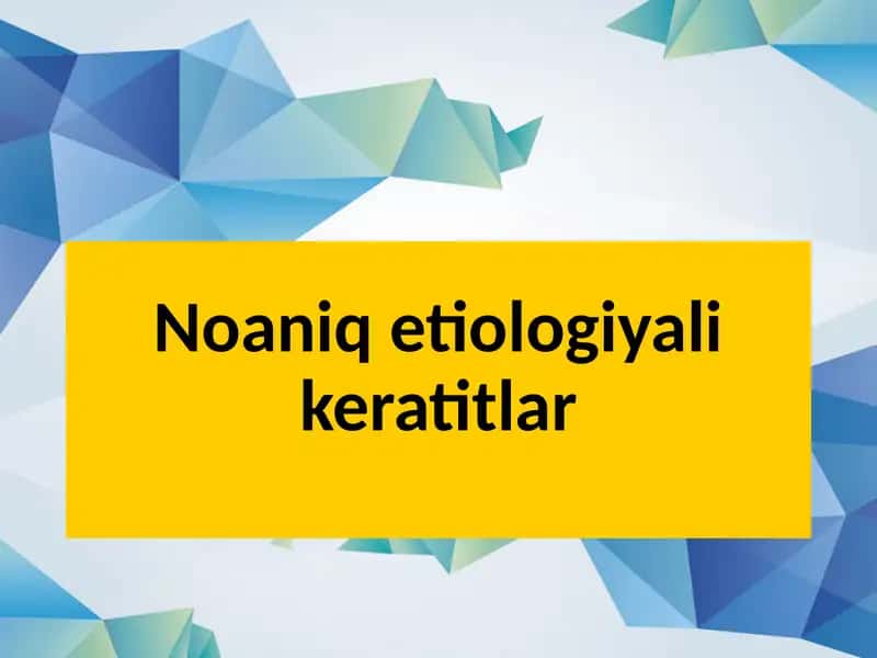 Noaniq etiologiyali keratitlar 1