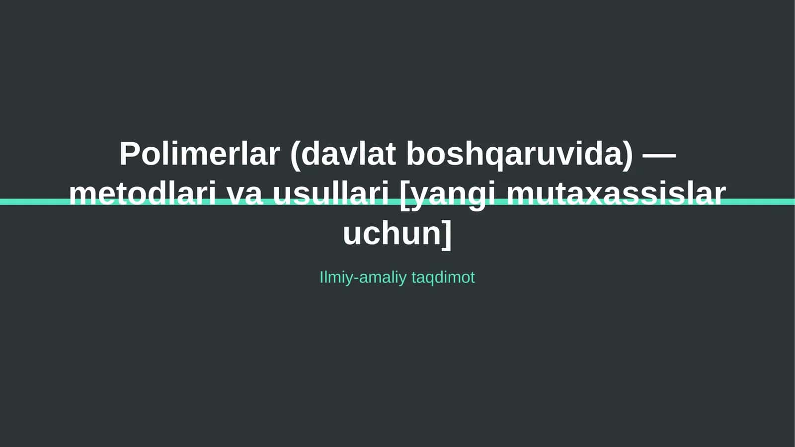 Polimerlar (davlat boshqaruvida) — metodlari va usullari [yangi mutaxassislar uchun] 1