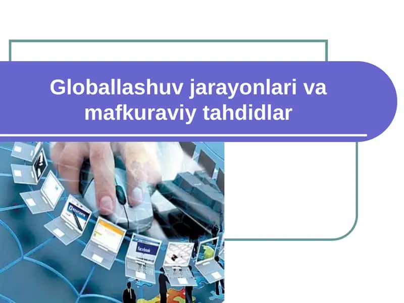 Globallashuv jarayonlari va mafkuraviy tahdidlar 1