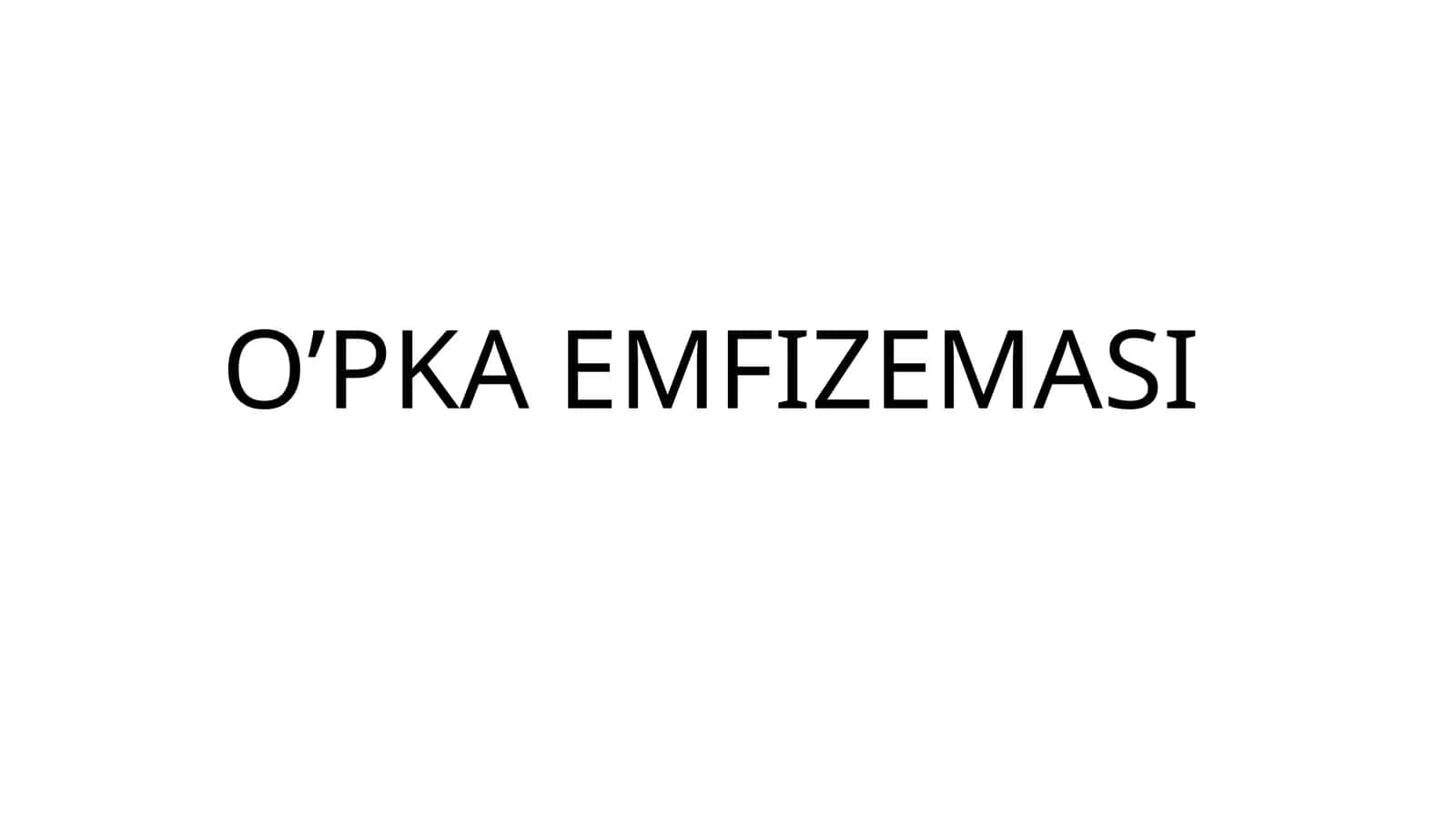 O’PKA EMFIZEMASI 1