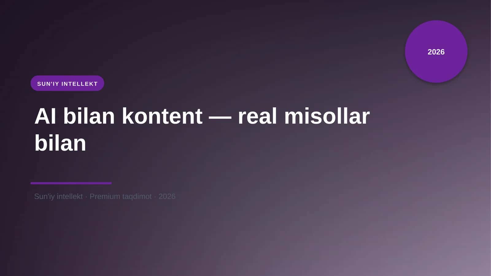 AI bilan kontent — real misollar bilan 1