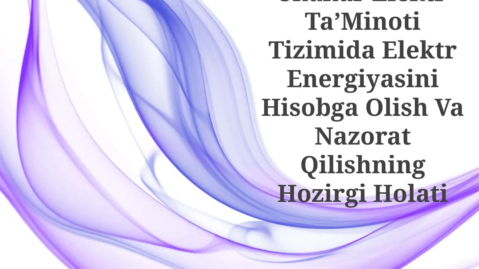 Shahar Elektr Ta’Minoti Tizimida Elektr Energiyasini Hisobga Olish Va Nazorat Qilishning Hozirgi Holati 1