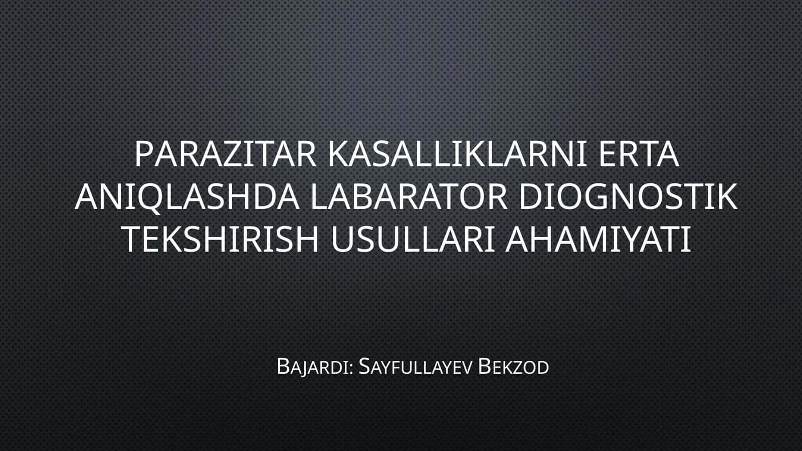 Parazitar Kasalliklarni Erta Aniqlashda Labarator Diognostik Tekshirish Usullari Ahamiyati 1