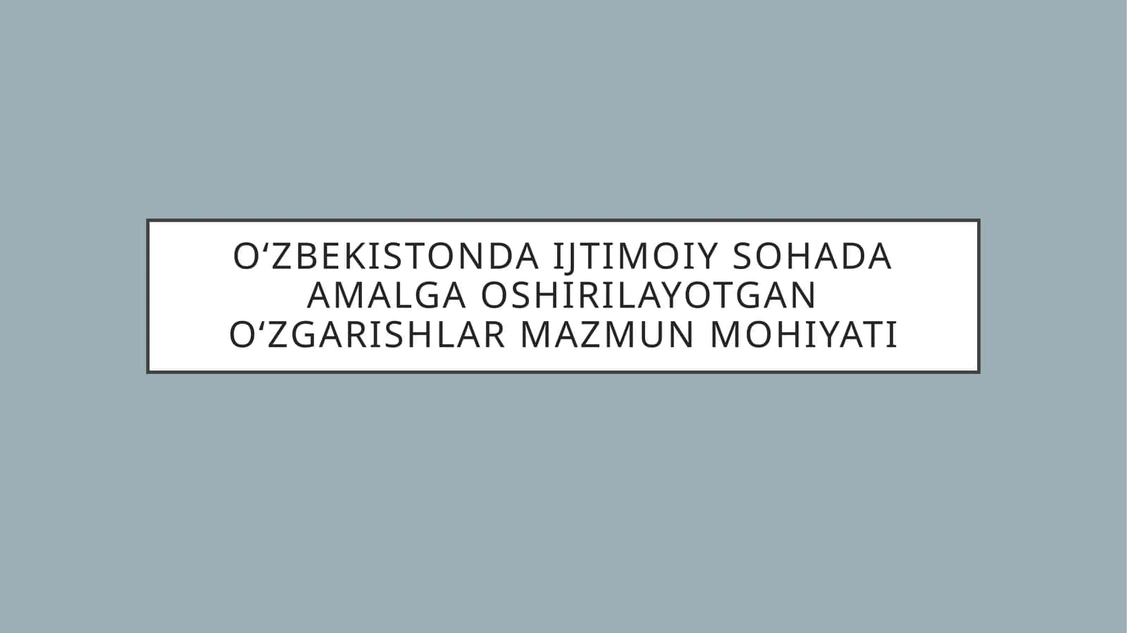 Oʻzbekistonda ijtimoiy sohada amalga oshirilayotgan oʻzgarishlar mazmun mohiyati 1
