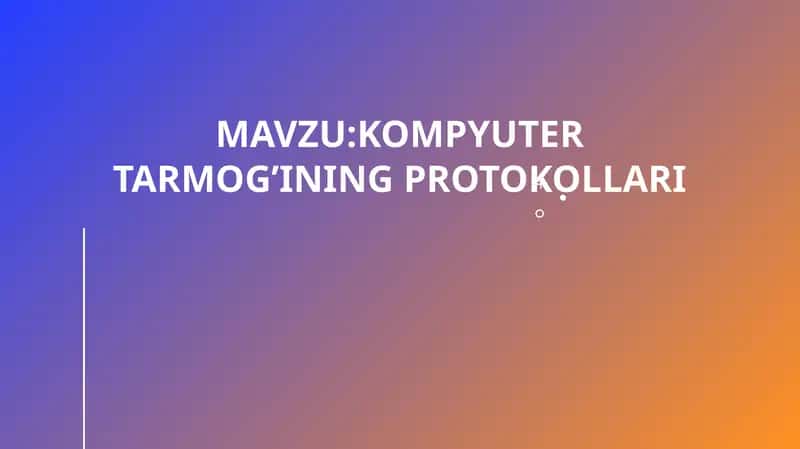 KOMPYUTER TARMOG’INING PROTOKOLLARI 1