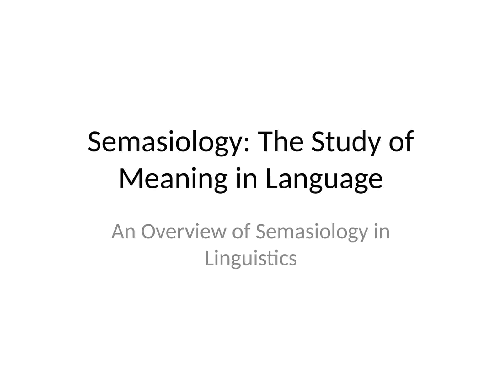 Semasiology: The Study of Meaning in Language 1