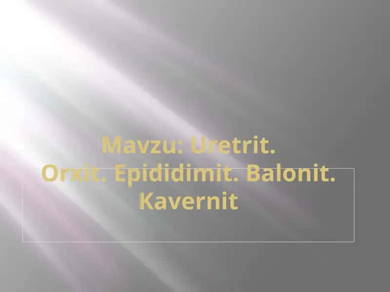 Uretrit.Orxit. Epididimit. Balonit. Kavernit 1