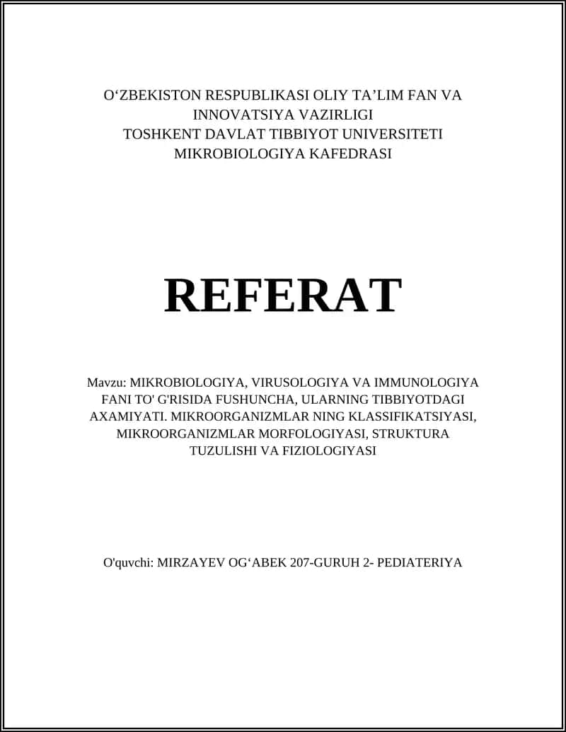 MIKROBIOLOGIYA, VIRUSOLOGIYA VA IMMUNOLOGIYA FANI TO' G'RISIDA FUSHUNCHA, ULARNING TIBBIYOTDAGI AXAMIYATI. MIKROORGANIZMLAR NING KLASSIFIKATSIYASI, MIKROORGANIZMLAR MORFOLOGIYASI, STRUKTURA TUZULISHI VA FIZIOLOGIYASI 1