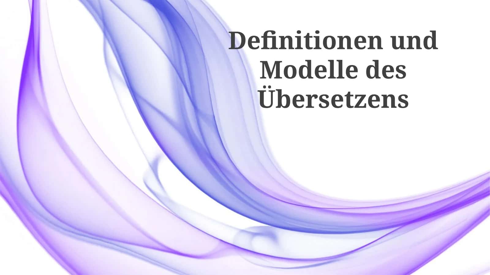 Übersetzungstheorien und -modelle 1