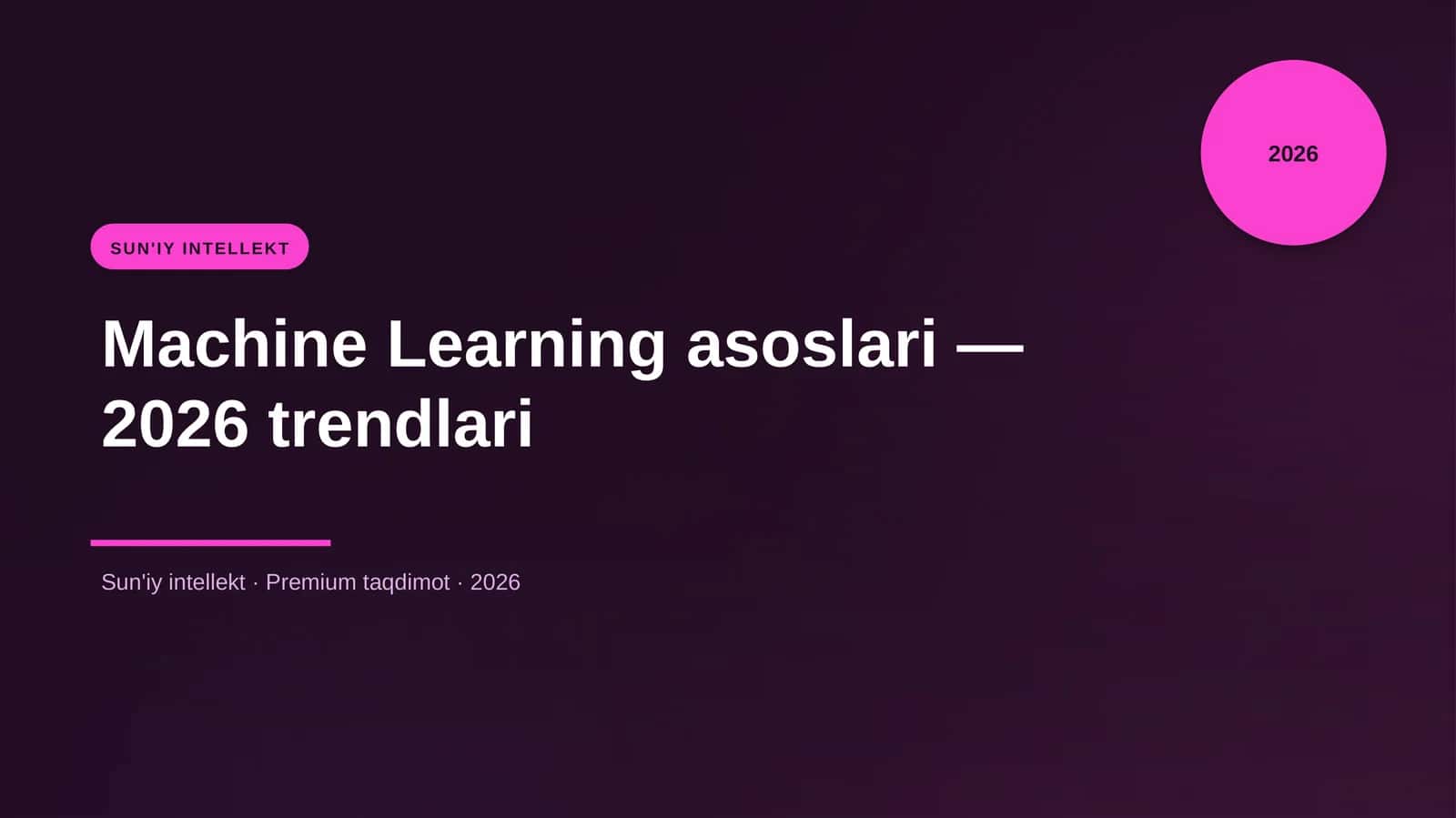 Machine Learning asoslari — 2026 trendlari 1