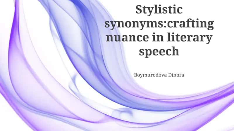 Stylistic synonyms:crafting nuance in literary speech 1