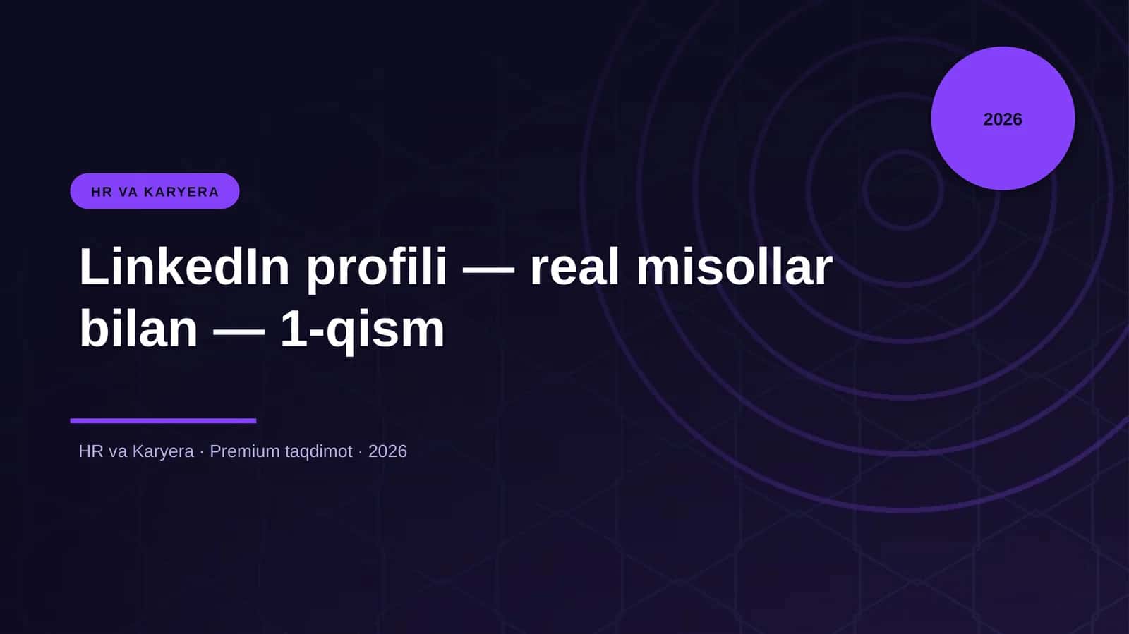 LinkedIn profili — real misollar bilan — 1-qism 1