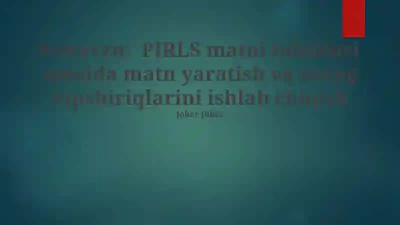 PIRLS matni talablari asosida matn yaratish va uning topshiriqlarini ishlab chiqish