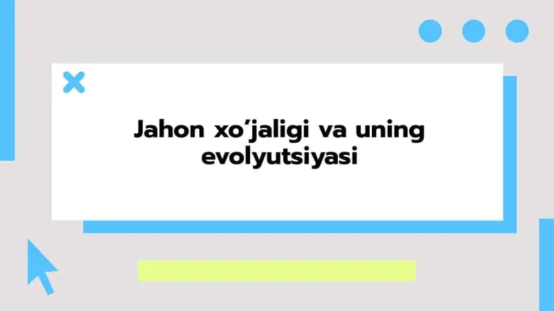 Jahon xo’jaligi va uning evolyutsiyasi 1