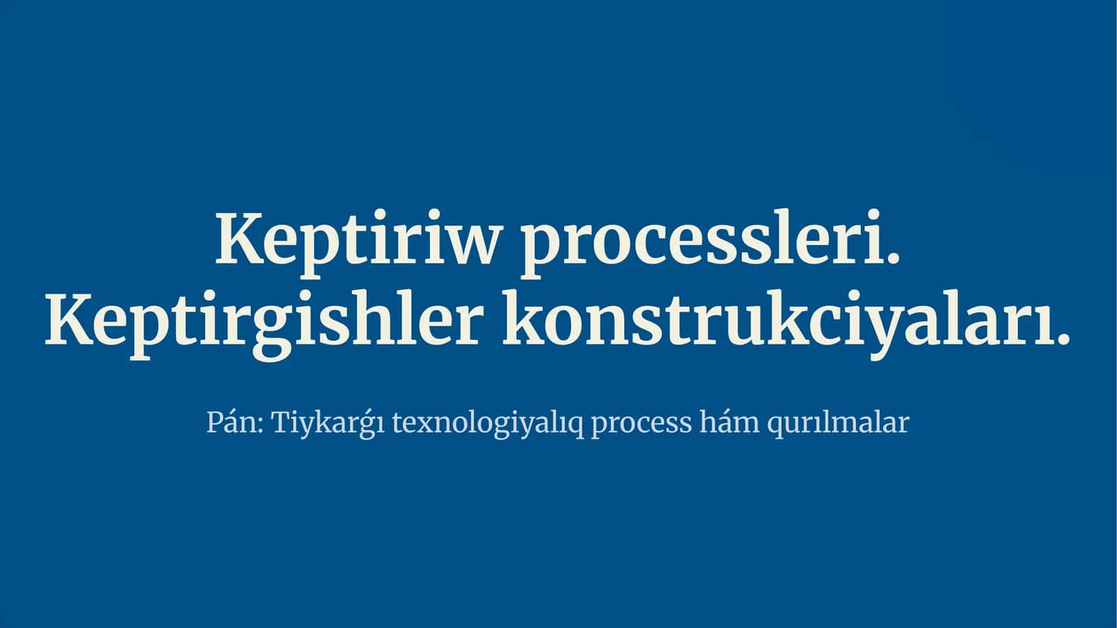 Keptiriw processleri. Keptirgishler konstrukciyaları 1