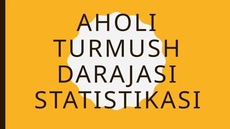 AHOLI TURMUSH DARAJASI STATISTIKASI 1