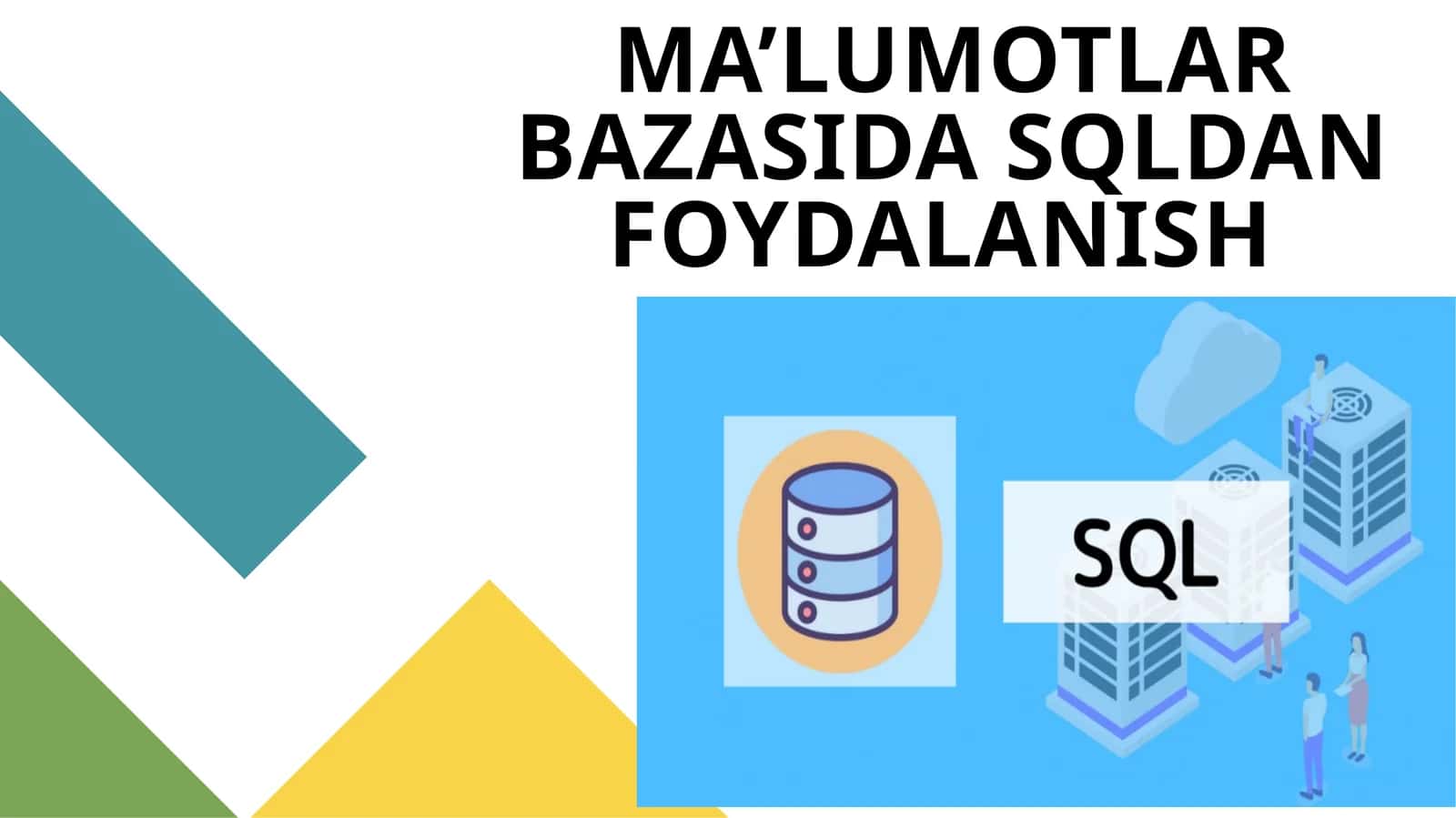 MA’LUMOTLAR BAZASIDA SQLDAN FOYDALANISH 1