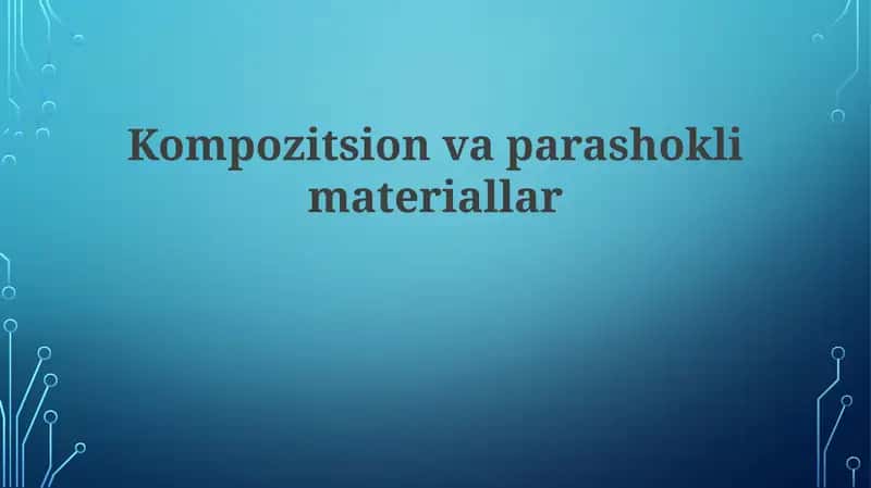 Kompozitsion va parashokli materiallar 1
