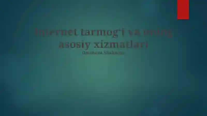 Internet tarmog‘i va uning asosiy xizmatlari