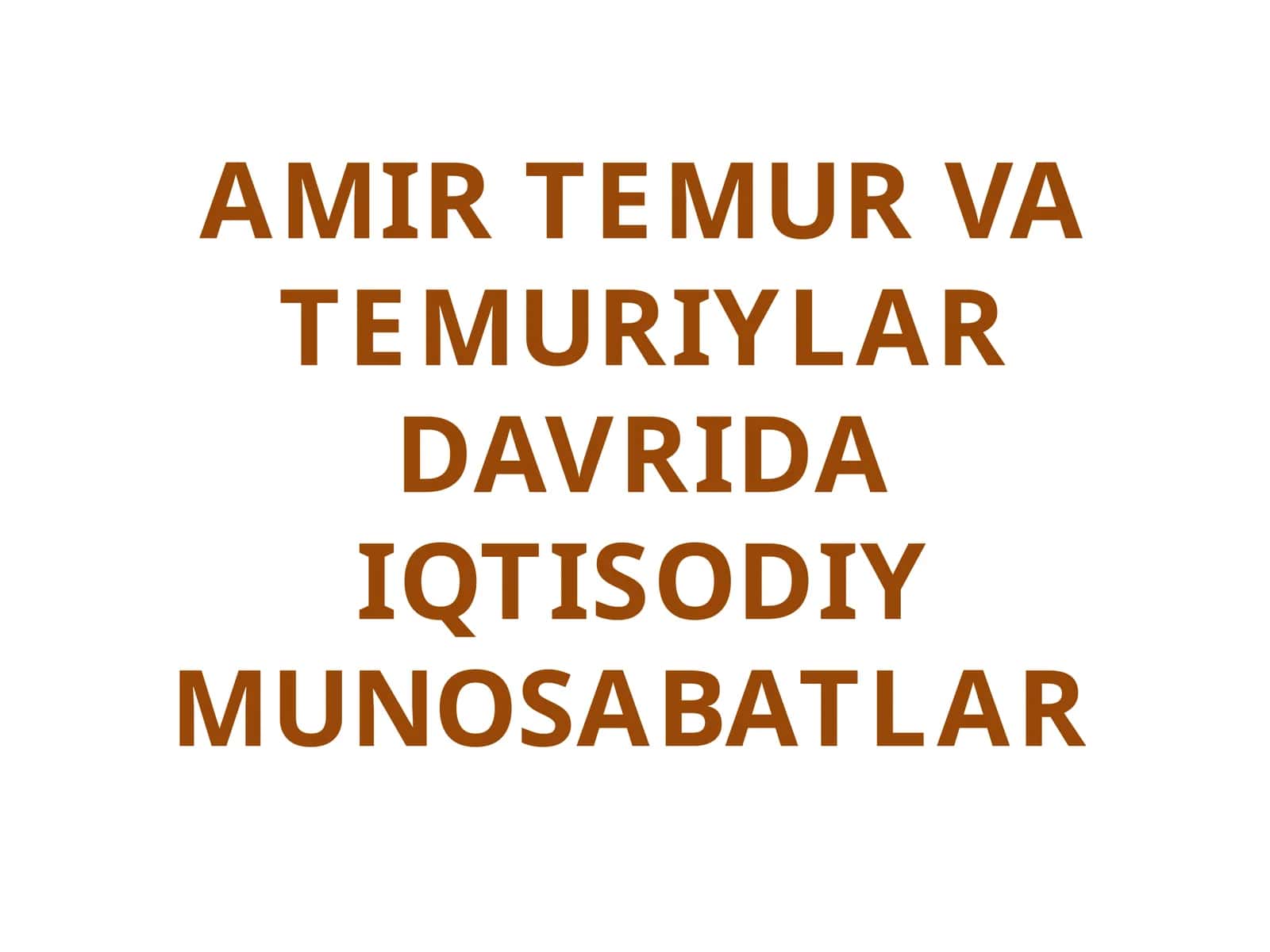 AMIR TEMUR VA TEMURIYLAR DAVRIDA IQTISODIY MUNOSABATLAR 1
