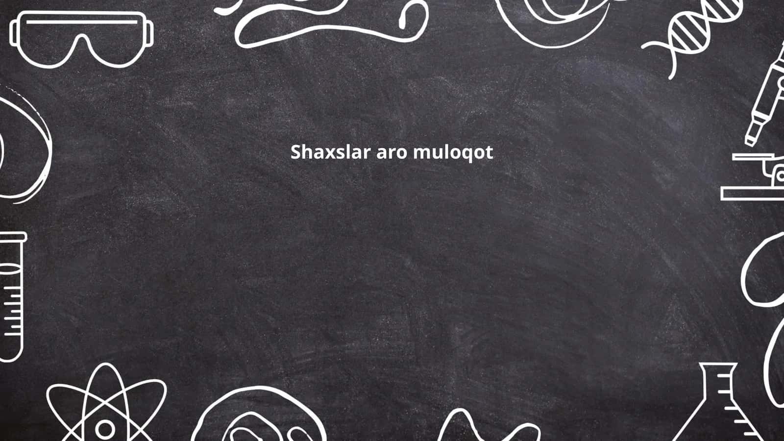 Shaxslar aro muloqot 1