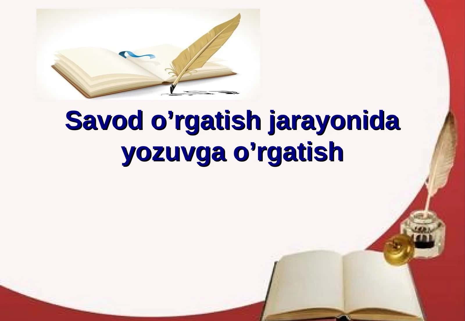 Savod o’rgatish jarayonida yozuvga o’rgatish 1