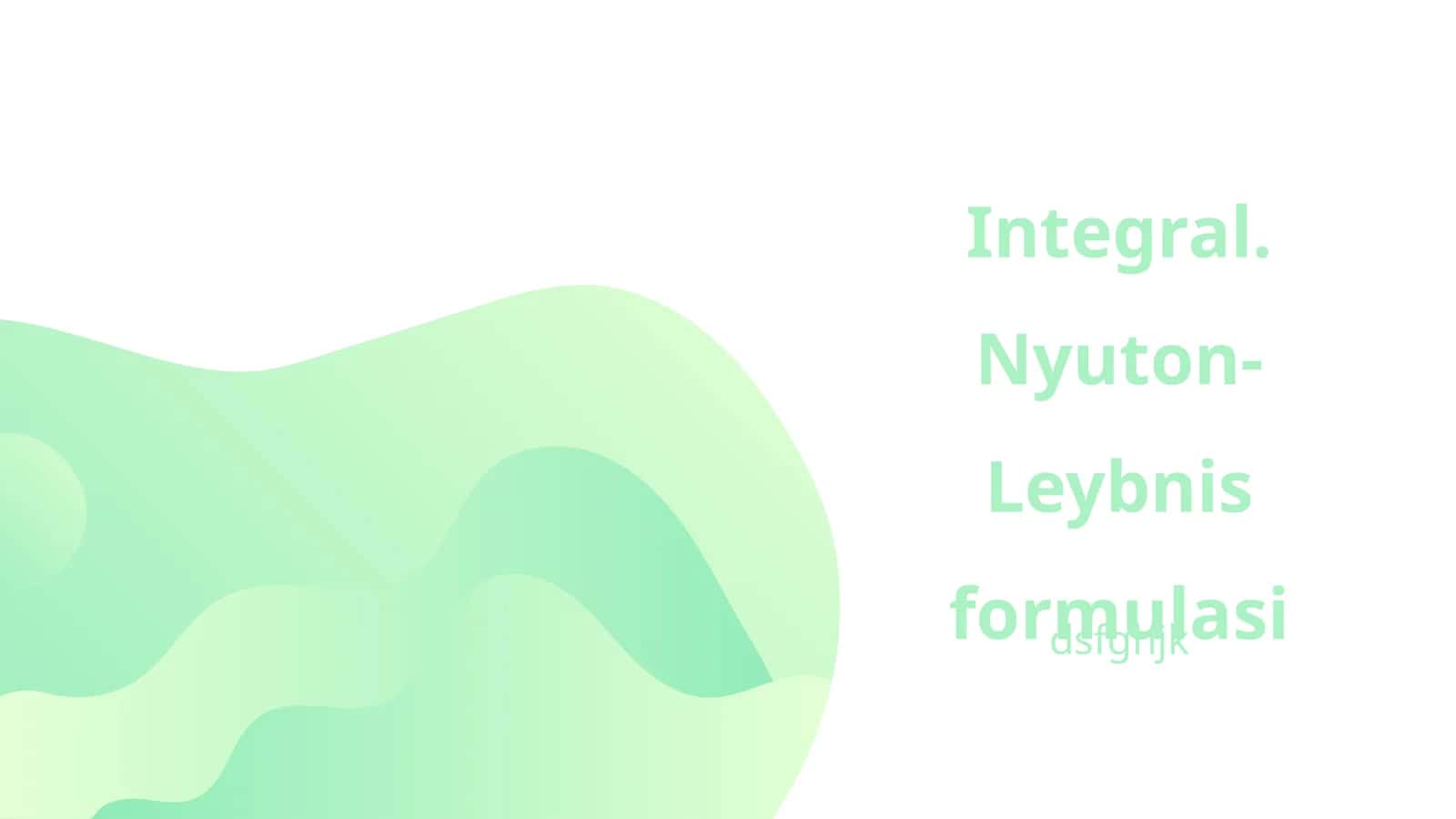 Integrallar: Nyuton-Leybnis formulasi 1