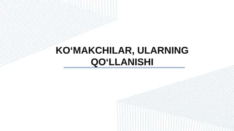 KO‘MAKCHILAR, ULARNING QO‘LLANISHI 1
