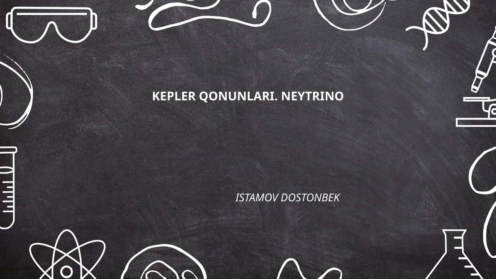 KEPLER QONUNLARI. NEYTRINO 1