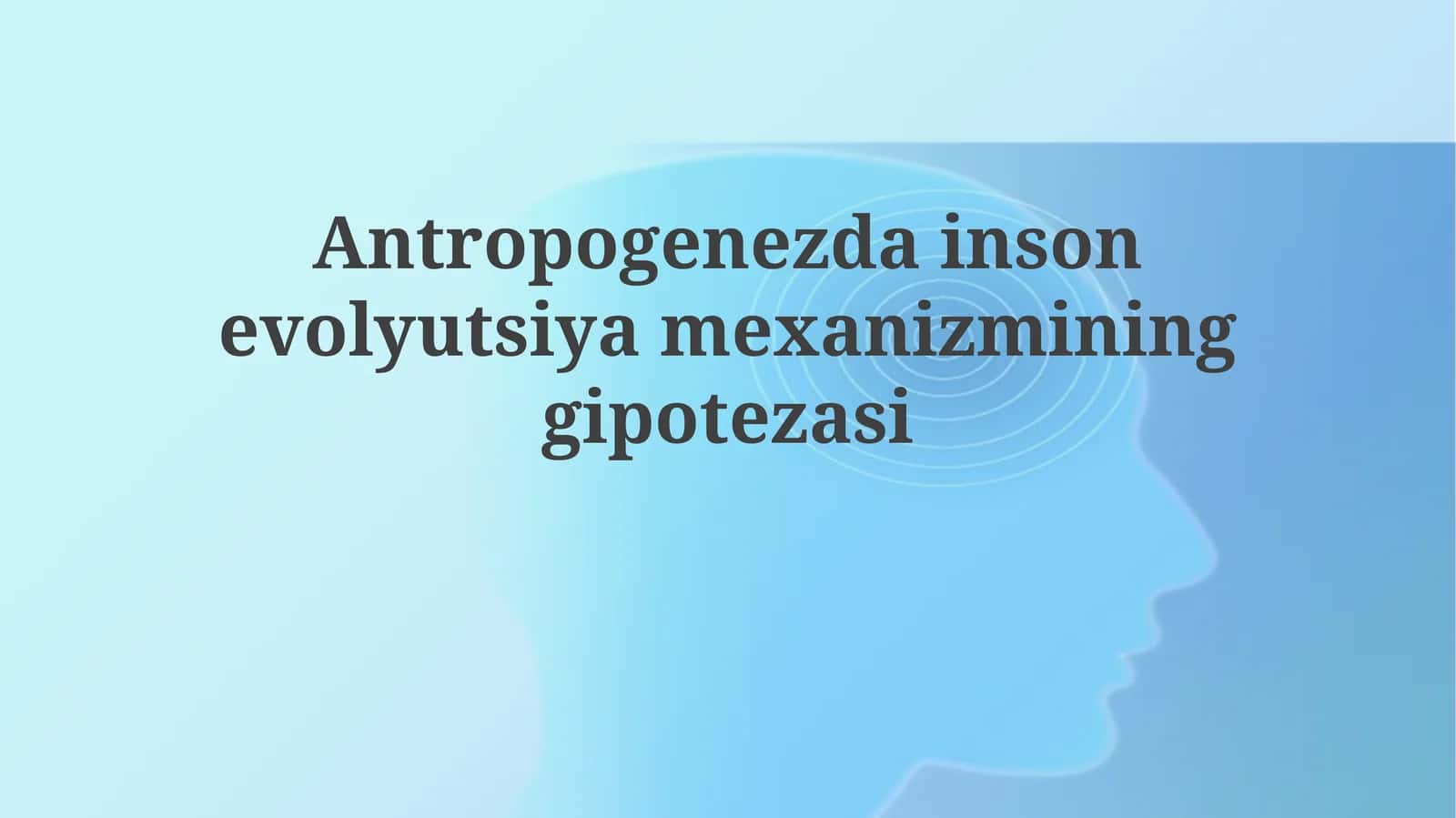 Antropogenezdainsonevolyutsiyamexanizmininggipotezasi 1