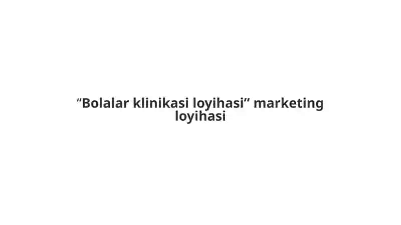 Bolalar klinikasi loyihasi marketing loyihasi