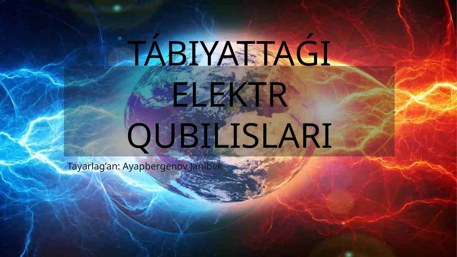 TÁBIYATTAǴI ELEKTR QUBILISLARI 1