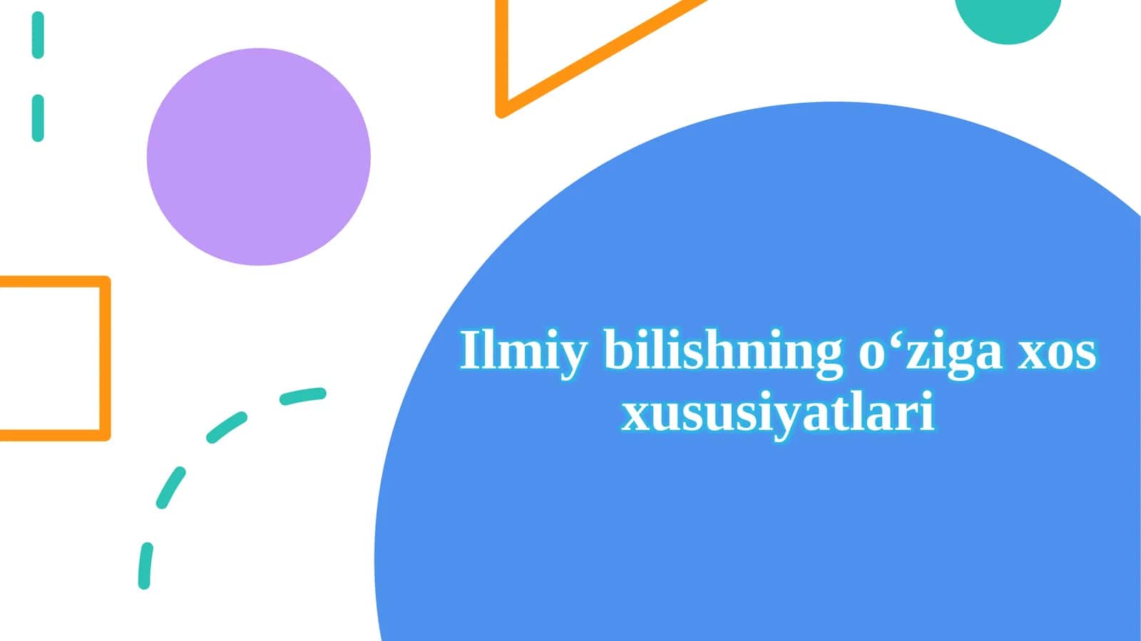 Ilmiy bilishning o‘ziga xos xususiyatlari 1