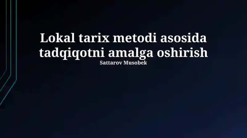 Lokal tarix metodi asosida tadqiqotni amalga oshirish