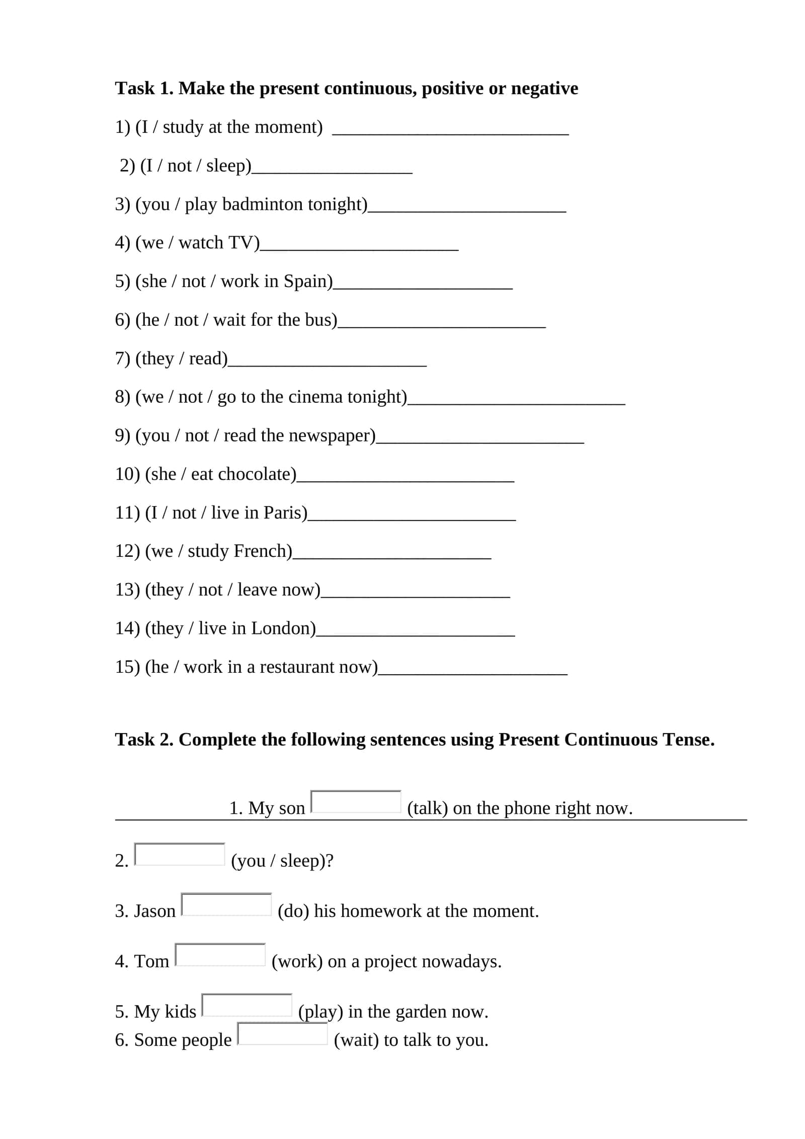 Task 1. Make the present continuous, positive or negative 1