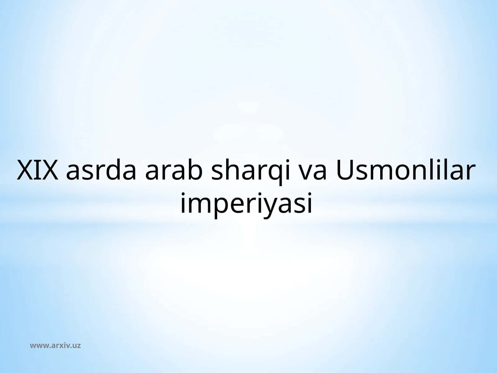 XIX asrda Arab sharqi va Usmonlilar imperiyasi 1
