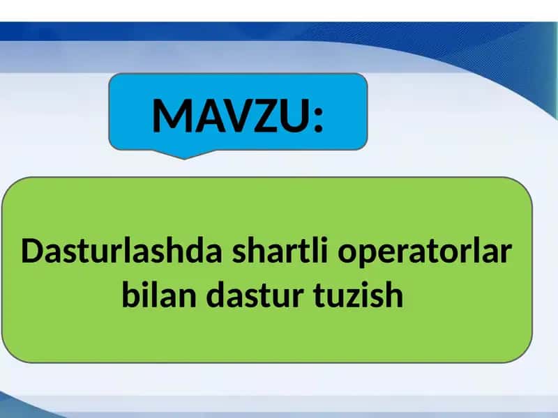 Dasturlashda shartli operatorlar bilan dastur tuzish 1