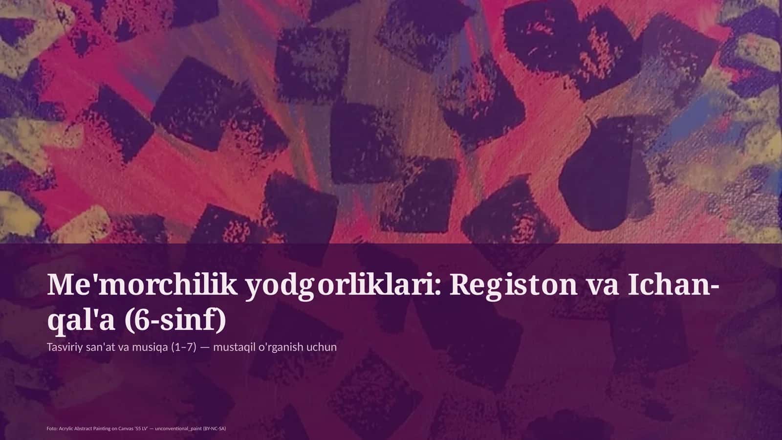 Me'morchilik yodgorliklari: Registon va Ichan-qal'a (6-sinf) 1
