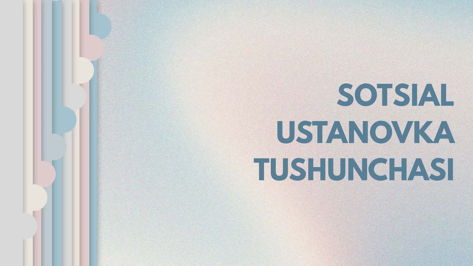 SOTSIAL USTANOVKA TUSHUNCHASI. 1