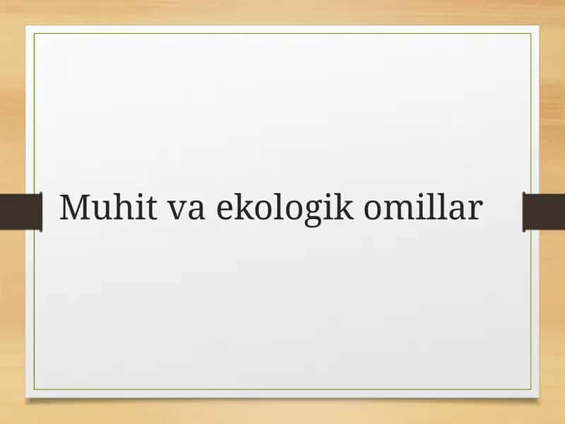 Muhit va ekologik omillar 1