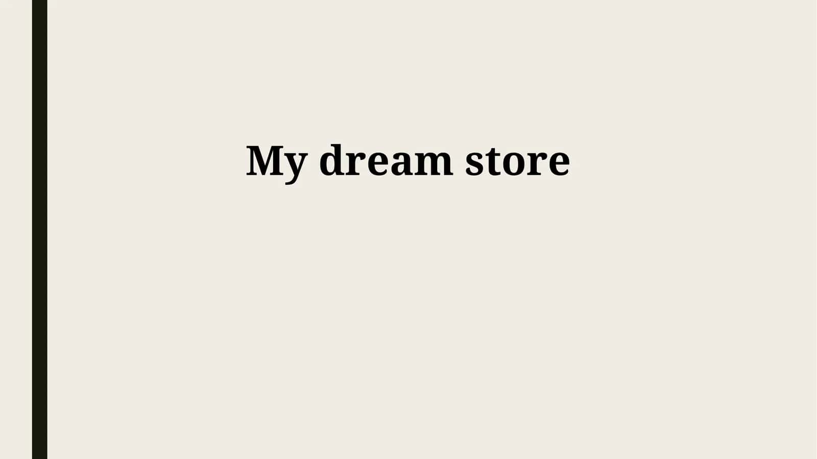 My dream store 1