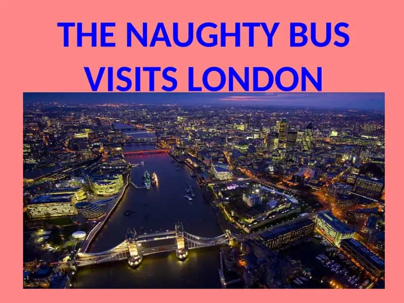 The Naughty Bus Visits London 1