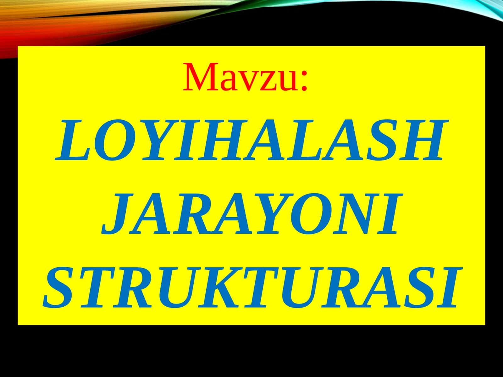 LOYIHALASH JARAYONI STRUKTURASI 1