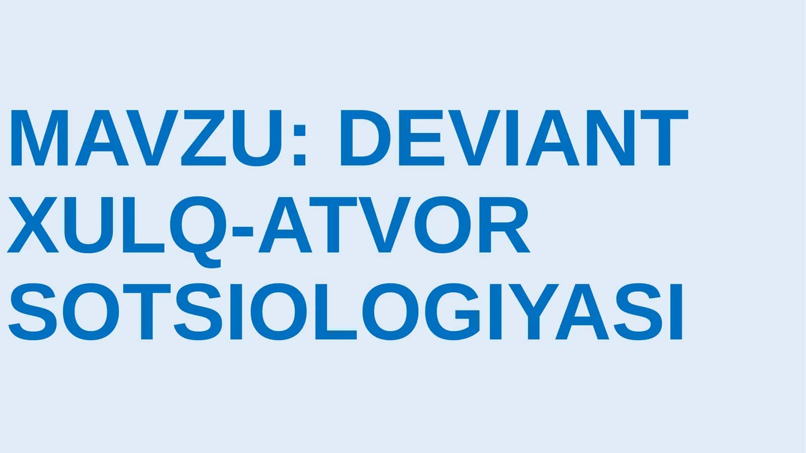 DEVIANTXULQ-ATVOR SOTSIOLOGIYASI 1