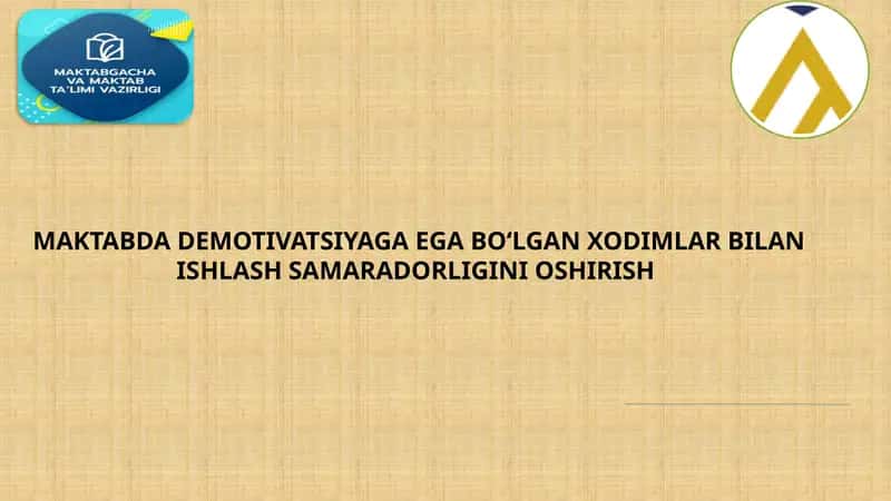 Maktabda demotivatsiyaga ega bo‘lgan xodimlar bilan ishlash samaradorligini oshirish 1
